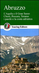 Copertina  Abruzzo : L'Aquila e il Gran Sasso, Chieti, Pescara, Teramo i parchi e la costa adriatica