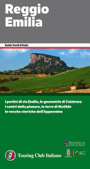 Copertina  Reggio Emilia: [i portici di via Emilia, le geometrie di Calatrava, i centri della pianura, le terre di Matilde, le rocche storiche dell'Appennino]
