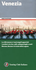 Copertina  Venezia : [la città museo e i suoi angoli appartati: i sestieri e le rive, calli, sottoporteghi e corti, Murano, Burano e le isole della Laguna]