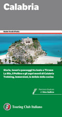 Copertina  Calabria : [storie, tesori e paesaggi fra Ionio e Tirreno : la Sila, il Pollino e gli aspri monti di Calabria : trekking, immersioni, le delizie della cucina]