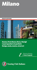 Copertina  Milano : [Duomo, Porta Nuova, Brera, i Navigli, i nuovi quartieri e le periferie, design, moda, musica, street art]