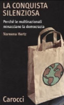 Copertina  La conquista silenziosa : perché le multinazionali minacciano la democrazia