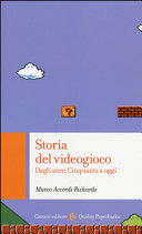 Copertina  Storia del videogioco : dagli anni Cinquanta a oggi