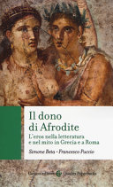 Copertina  Il dono di Afrodite : l'eros nella letteratura e nel mito in Grecia e a Roma