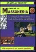 Copertina  Perché la massoneria : il vincolo fraterno che gioca con la storia : alla scoperta di un mondo parallelo