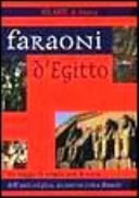 Copertina  Faraoni d'Egitto : un viaggio in tremila anni di storia dell'antico Egitto, attraverso trenta dinastie