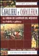 Copertina  Cavalieri e cavalleria : gli ordini dei guerrieri del Medioevo tra fedeltà e politica