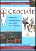 Copertina  Crociate : atrocità e nefandezze nel nome della croce