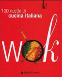 Copertina  Wok : 100 ricette di cucina italiana