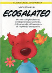 Copertina  Ecogalateo : per un comportamento ecologicamente corretto, dalla raccolta differenziata al risparmio energetico