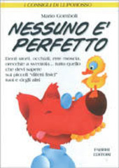 Copertina  Nessuno è perfetto : denti storti, occhiali, erre moscia, orecchie a sventola ... : tutto quello che devi sapere sui piccoli \\difetti fisici\\ tuoi e degli altri