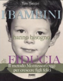 Copertina  I bambini hanno bisogno di fiducia : il metodo Montessori oggi per crescere figli felici