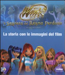 Copertina  Winx Club. Il segreto del regno perduto : la storia con le immagini del film