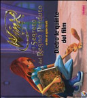 Copertina  Winx Club. Il segreto del regno perduto : un film di Iginio Straffi : dietro le quinte del film