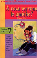 Copertina  A cosa servono le amiche ?
