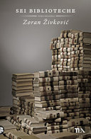 Copertina  Sei biblioteche : storie impossibili