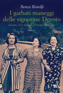Copertina  I garbati maneggi delle signorine Devoto, ovvero Un intrigo a Sestri Ponente : romanzo