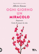 Copertina  Ogni giorno un miracolo : imparare l'arte di amare la vita