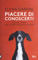 Copertina  Piacere di conoscerti : capire i cani con le motivazioni di razza