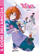 Copertina  W.i.t.c.h. Il cuore dell'amicizia : [il reboot]