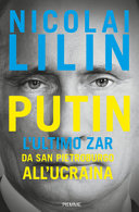 Copertina  Putin : l'ultimo zar : da San Pietroburgo all'Ucraina