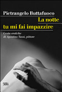 Copertina  La notte tu mi fai impazzire : gesta erotiche di Agostino Tassi, pittore