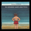 Copertina  Da grande sarò una foca