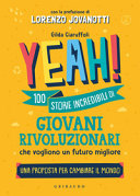 Copertina  Yeah! 100 storie incredibili di giovani rivoluzionari che vogliono un futuro migliore : una proposta per cambiare il mondo