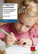 Copertina  Prepararsi a scrivere : attività di pregrafismo con forme, labirinti e simmetrie