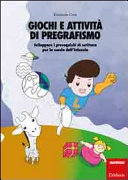 Copertina  Giochi e attività di pregrafismo : sviluppare i prerequisiti di scrittura per la scuola dell'infanzia