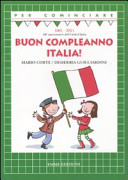 Copertina  Buon compleanno Italia! : [1861-2011: 150. anniversario dell'Unità d'Italia]