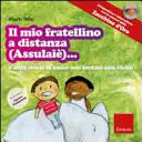 Copertina  Il mio fratellino a distanza (Assulaiè)... : e altre storie di amici così lontani così vicini