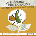 Copertina  La zucchina con la valigia : un viaggio nei racconti della fattoria