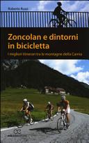 Copertina  Zoncolan e dintorni in bicicletta : i migliori itinerari tre le montagne della Carnia