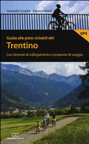 Copertina  Guida alle piste ciclabili del Trentino : con itinerari di collegamento e proposte di viaggio