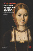 Copertina  Caterina d'Aragona : la vera regina