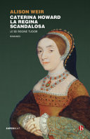Copertina  Caterina Howard, la regina scandalosa