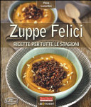 Copertina  Zuppe felici : ricette per tutte le stagioni
