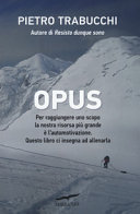 Copertina  Opus : per raggiungere uno scopo la nostra risorsa più grande è l'automotivazione : questo libro ci insegna ad allenarla