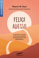 Copertina  Felici adesso : impariamo a vivere la vita che sogniamo sulla base di ciò che già abbiamo