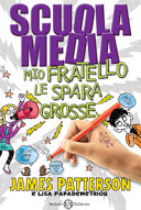 Copertina  Scuola media. Mio fratello le spara grosse