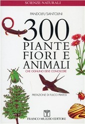 Copertina  300 piante, fiori e animali che ognuno deve conoscere : Guida essenziale di riconoscimento