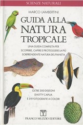 Copertina  Guida alla natura tropicale : una guida completa per scoprire, capire e proteggere la piu sorprendente natura del pianeta