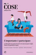 Copertina  L'importante è partecipare : le Olimpiadi sono piene di storie e di cose da sapere meglio, intanto che guardiamo le gare