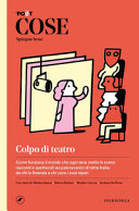 Copertina  Colpo di teatro : come funziona il mondo che ogni sera mette in scena racconti e spettacoli sui palcoscenici di tutta Italia: da chi lo finanzia a chi cuce i suoi sipari