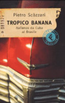 Copertina  Tropico banana : italianos da Cuba al Brasile