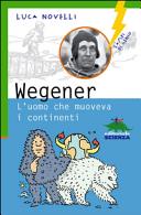 Copertina  Wegener : l'uomo che muoveva i continenti