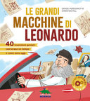 Copertina  Le grandi macchine di Leonardo : 40 invenzioni geniali : com'erano un tempo e come sono oggi