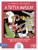 Copertina  A tutta musica! : il metodo geniale per conoscere 50 strumenti in un colpo!