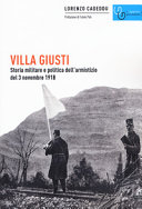 Copertina  Villa Giusti : storia militare e politica dell'armistizio del 3 novembre 1918